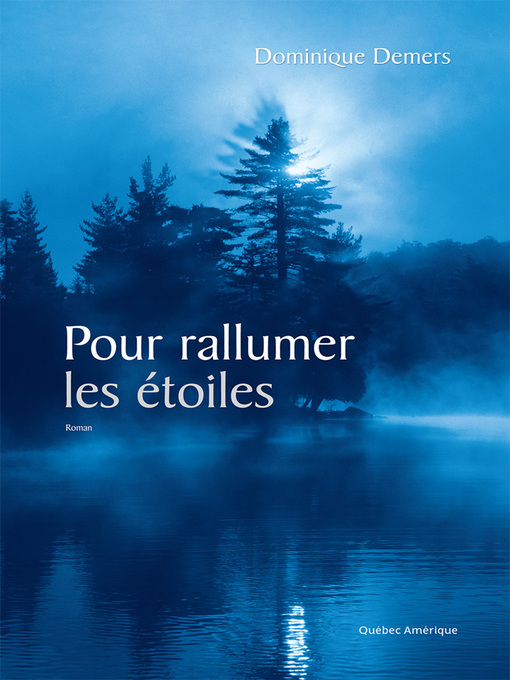 Title details for Pour rallumer les étoiles by Dominique Demers - Available